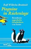 Pinguine in Rückenlage: Brandneue sagenhafte Geschichten von heute