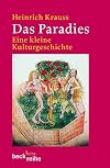 Das Paradies. Eine kleine Kulturgeschichte