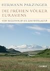 Die frühen Völker Eurasiens. Vom Neolithikum bis zum Mittelalter