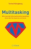 Multitasking: Wie man die Informationsflut bewältigt ohne den Verstand zu verlieren.
