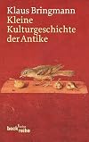 Kleine Kulturgeschichte der Antike