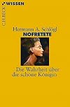 Nofretete: Die Wahrheit &uuml;ber die sch&ouml;ne K&ouml;nigin