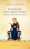 Eleonore von Aquitanien: Königin des Mittelalters