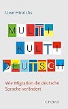 Multi Kulti Deutsch: Wie Migration die deutsche Sprache verändert