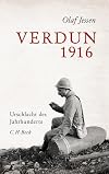 Verdun 1916: Urschlacht des Jahrhunderts