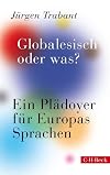 Globalesisch oder was? : ein plädoyer für Europas sprachen
