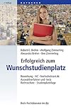 Erfolgreich zum Wunschstudienplatz : Bewerbung, hochschulstart.de, NC, Auswahlverfahren und -tests, Rechtsschutz, Studienplatzklage
