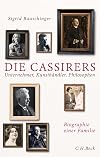 Die Cassirers: Unternehmer, Kunsth&auml;ndler, Philosophen