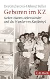 Geboren im KZ : sieben Mütter, sieben Kinder und das Wunder von Kaufering I