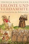 Erlöste und Verdammte: Eine Geschichte der Reformation