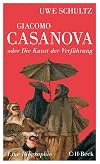 Giacomo Casanova oder Die Kunst der Verführung : eine Biographie