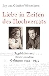 Liebe in zeiten des hochverrats : tagebücher und briefe aus dem gefängnis 1942-1945