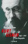 Kurt Eisner, 1867-1919 : Eine Biographie