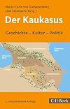 Der Kaukasus Geschichte - Kultur - Politik
