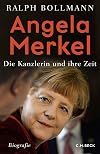 Angela Merkel: die Kanzlerin und ihre Zeit