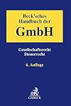 Beck'sches Handbuch der GmbH: Gesellschaftsrecht, Steuerrecht