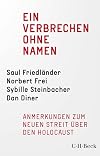 Ein Verbrechen ohne Namen: Anmerkungen zum neuen Streit über den Holocaust