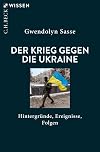 Der Krieg gegen die Ukraine: Hintergründe, Ereignisse, Folgen