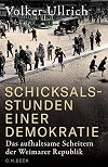 Schicksalsstunden einer Demokratie: Das aufhaltsame Scheitern der Weimarer Republik