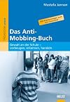 Das Anti-Mobbing-Buch: Gewalt an der Schule - vorbeugen, erkennen, handeln