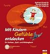 Mit Kindern Gefühle entdecken : emotionale und soziale Kompetenzen bei Kindern ; ein Vorlese-, Spiel- und Mitsing-Buch ; [mit Begleit-Liedern auf CD]
