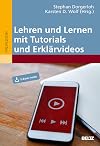 Lehren und Lernen mit Tutorials und Erklärvideos: Mit E-Book inside