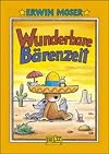 Wunderbare Bärenzeit : [die Erlebnisse des kleinen Braunbären in 60 Bildern und Versen]