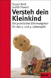 Versteh dein Kleinkind : ein praktischer Elternratgeber für das dritte und vierte Lebensjahr. Judith Trowell. Aus dem Engl. von Katharine Cofer
