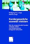 Kundengespräche souverän meistern: Wie Sie anspruchsvolle Kunden zufrieden stellen und Reklamationen erfolgreich behandeln (German Edition)