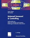 Balanced Scorecard & Controlling: Implementierung - Nutzen für Manager und Controller - Erfahrungen in deutschen Unternehmen (Advanced Controlling)