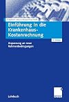 Einführung in die Krankenhaus-Kostenrechnung Anpassung an neue Rahmenbedingungen