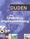 Duden. Das Lexikon der Allgemeinbildung. Bescheid wissen, mitreden können.