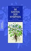 Im Garten der Nymphen: Kleine Mythologie der Pflanzen