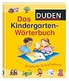 Duden Das Kindergarten-Wörterbuch: Spielerische Sprachförderung. Die wichtigsten 3.000 Wörter für Kindergartenkinder