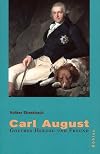 Carl August von Sachsen-Weimar-Eisenach: Goethes Herzog und Freund (German Edition)
