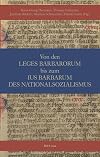 Von den leges barbarorum bis zum ius barbarum des Nationalsozialismus : Festschrift f Hermann Nehlsen zum 70. Geburtstag
