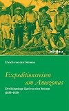 Expeditionsreisen am Amazonas : der Ethnologe Karl von den Steinen (1855-1929)