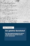 Der gelehrte gerichtshof : das oberappellationsgericht Lübeck und die praxis des zivilprozesses im 19. jahrhundert
