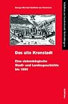 Das alte Kronstadt : eine siebenbürgische Stadt- und Landesgeschichte bis 1800