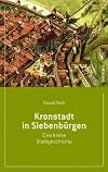 Kronstadt in Siebenbürgen : eine kleine Stadtgeschichte
