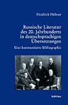Russische Literatur des 20. jahrhunderts in deutschsprachigen Übersetzungen : eine kommentierte bibliographie