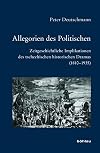 Allegorien des Politischen : zeitgeschichtliche Implikationen des tschechischen historischen Dramas (1810-1935)