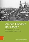 An den Rändern der Stadt? Soziale Räume der Armen in St. Petersburg (1850-1914)