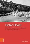 Roter Orient : Muslimkommunisten und Bolschewiki in Turkestan (1917–1924)
