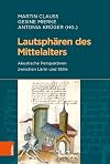 LautsphΓ€ren des Mittelalters : akustische Perspektiven zwischen LΓ€rm und Stille
