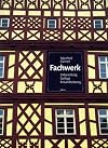 Fachwerk. Entwicklung, Gefüge, Instandsetzung