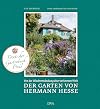Der Garten von Hermann Hesse: Von der Wiederentdeckung einer verlorenen Welt