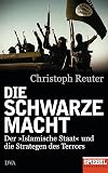 Die schwarze Macht: Der »Islamische Staat« und die Strategen des Terrors - Ein SPIEGEL-Buch