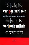 Geschichtsvergessenheit, Geschichtsversessenheit