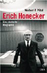 Erich Honecker: Eine Deutsche Biographie (German Edition)